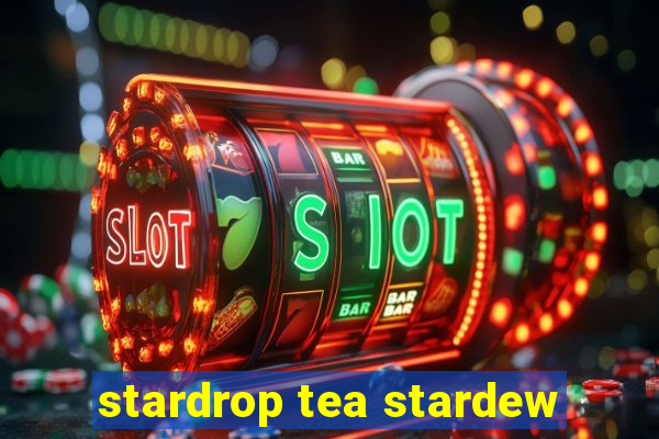 stardrop tea stardew