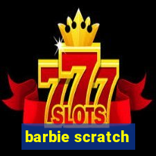 barbie scratch