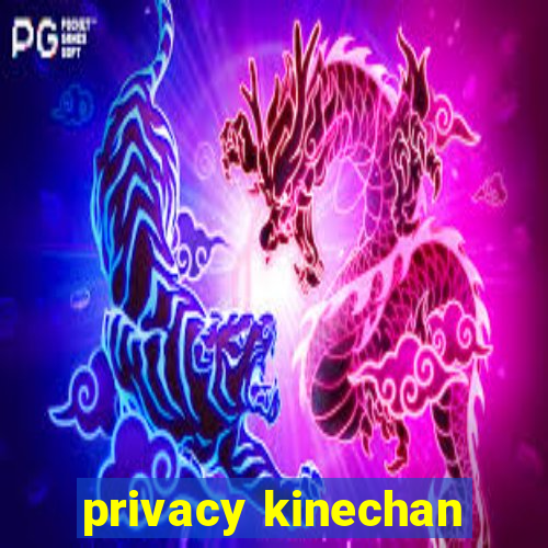 privacy kinechan