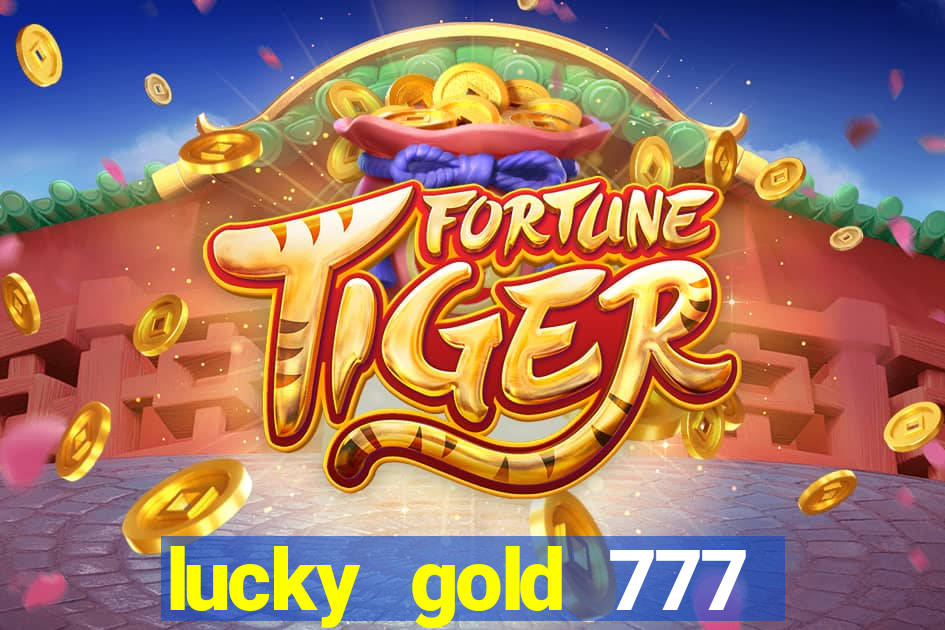 lucky gold 777 paga mesmo