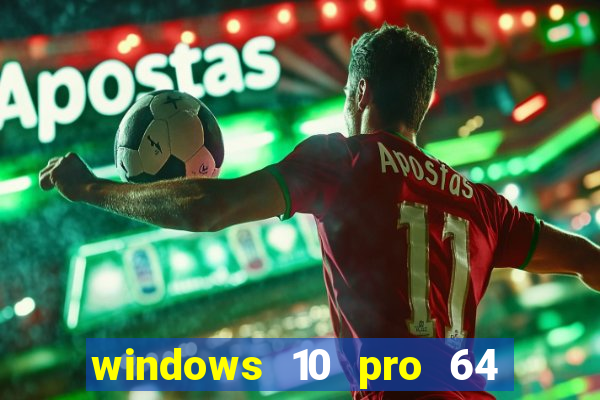 windows 10 pro 64 bits iso