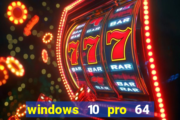 windows 10 pro 64 bits iso