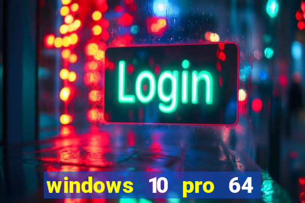 windows 10 pro 64 bits iso