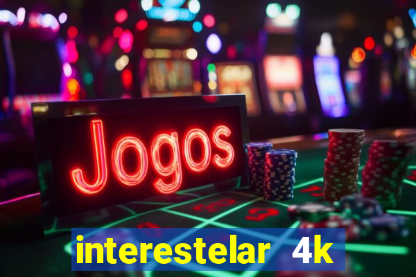 interestelar 4k dublado download