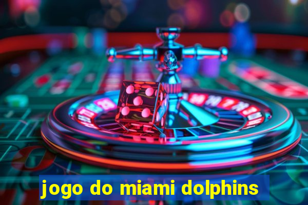 jogo do miami dolphins