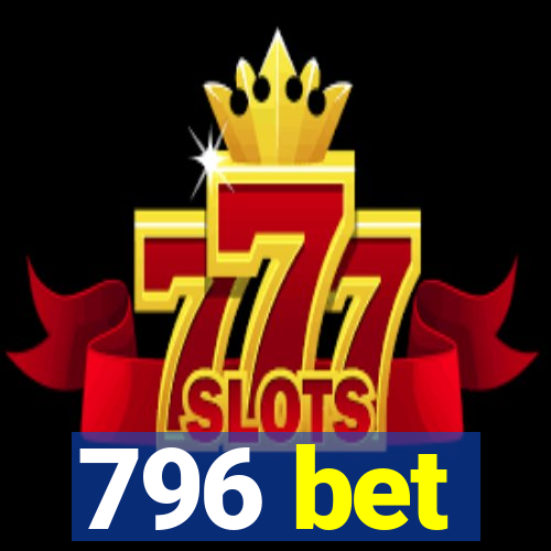 796 bet