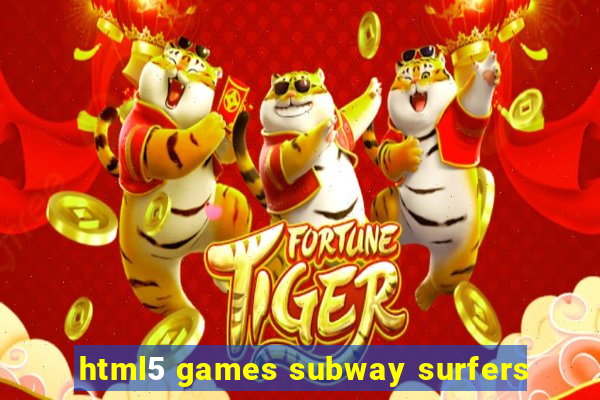 html5 games subway surfers