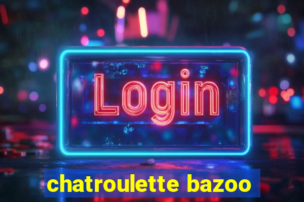 chatroulette bazoo