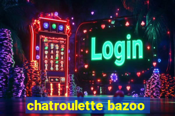 chatroulette bazoo