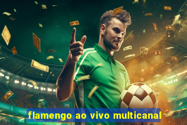 flamengo ao vivo multicanal