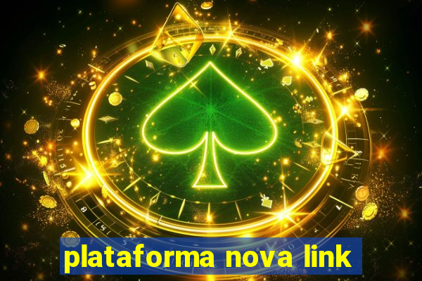 plataforma nova link