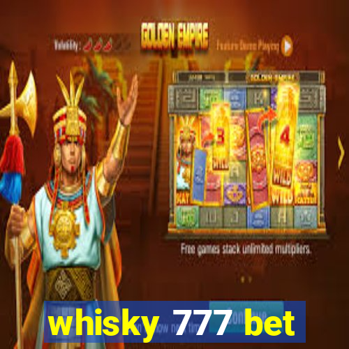 whisky 777 bet