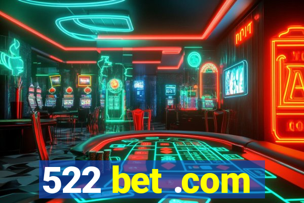 522 bet .com