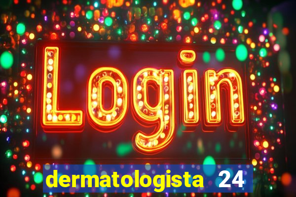 dermatologista 24 horas sp