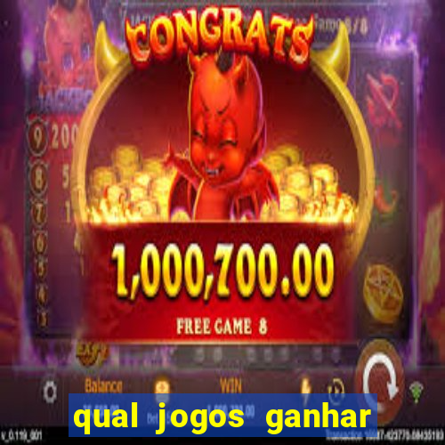 qual jogos ganhar dinheiro de verdade