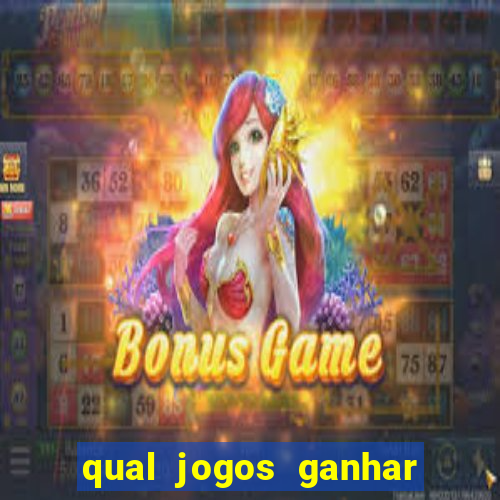 qual jogos ganhar dinheiro de verdade