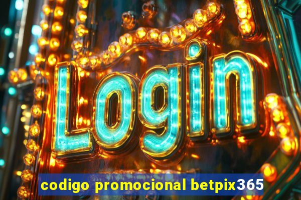 codigo promocional betpix365