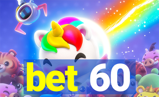 bet 60