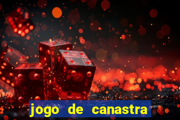 jogo de canastra valendo dinheiro