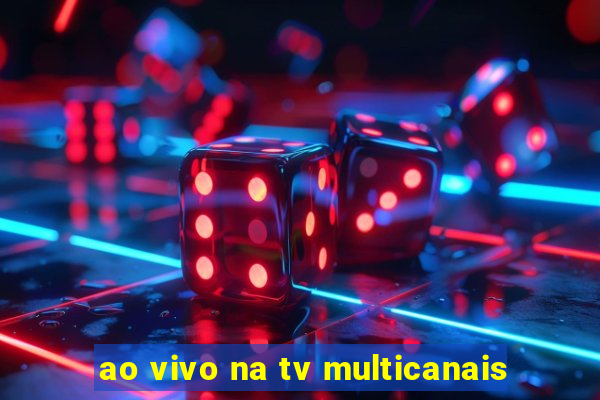 ao vivo na tv multicanais