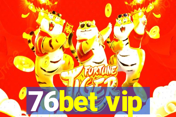 76bet vip