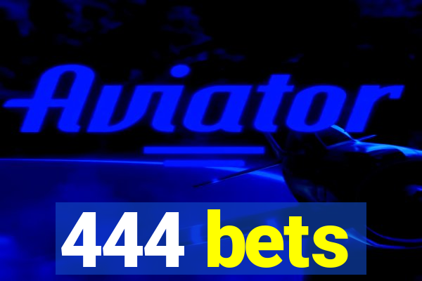 444 bets