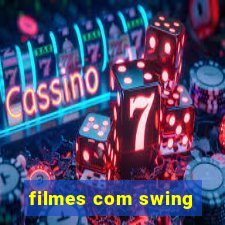 filmes com swing