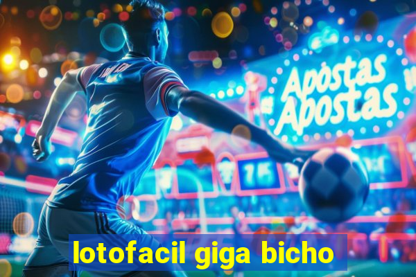 lotofacil giga bicho