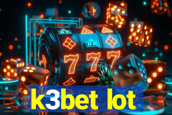 k3bet lot