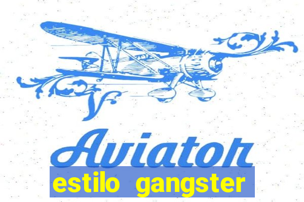 estilo gangster anos 90