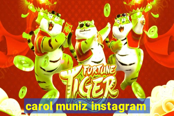 carol muniz instagram