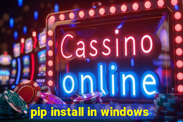 pip install in windows