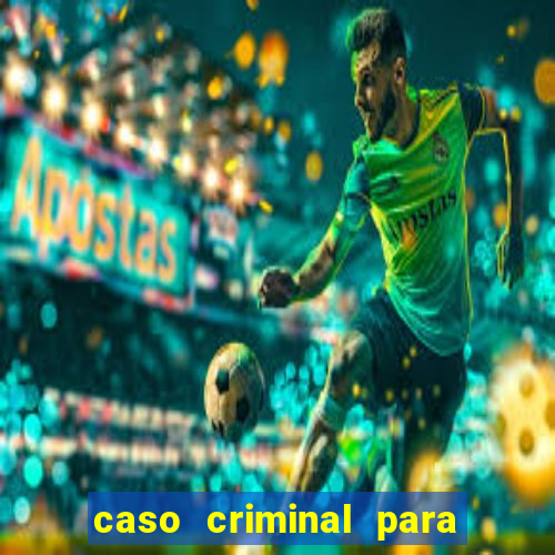 caso criminal para resolver pdf