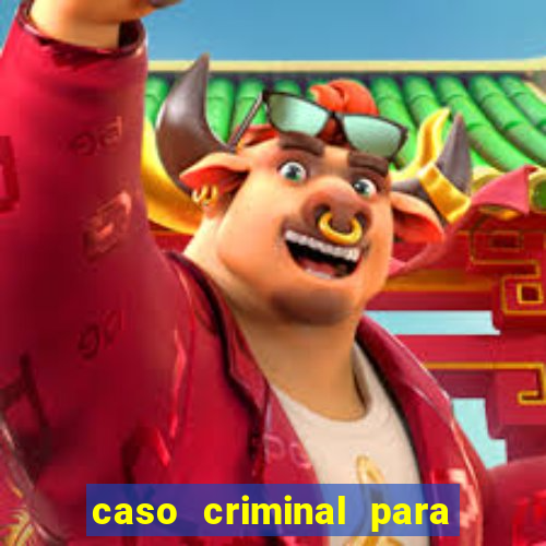 caso criminal para resolver pdf