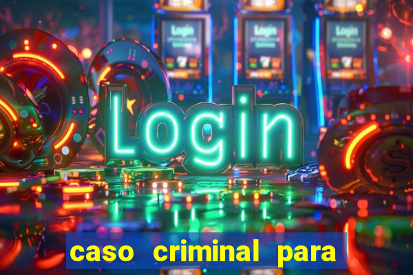 caso criminal para resolver pdf