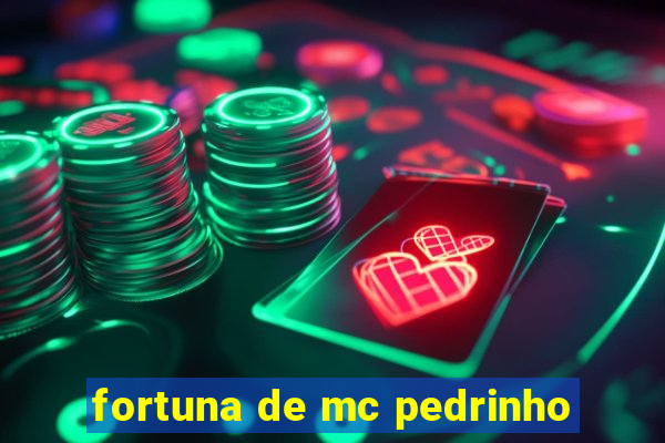 fortuna de mc pedrinho