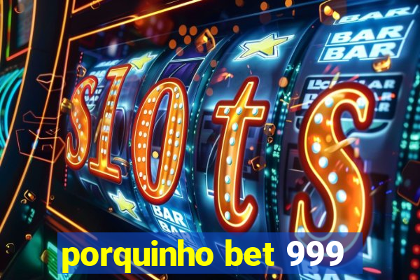 porquinho bet 999