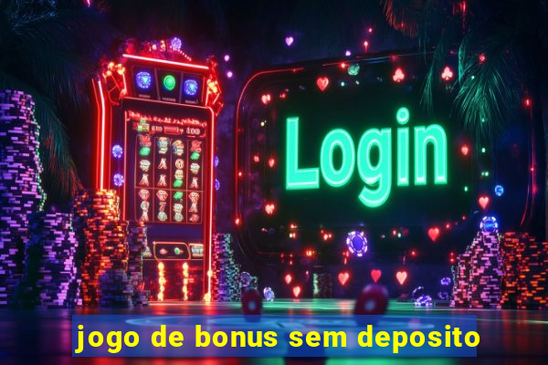 jogo de bonus sem deposito