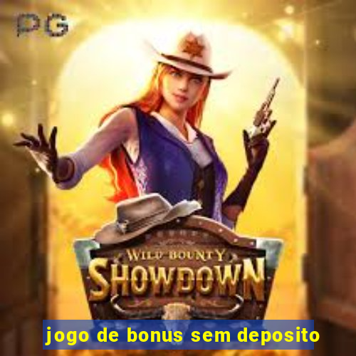 jogo de bonus sem deposito