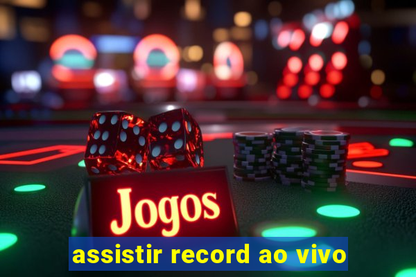 assistir record ao vivo