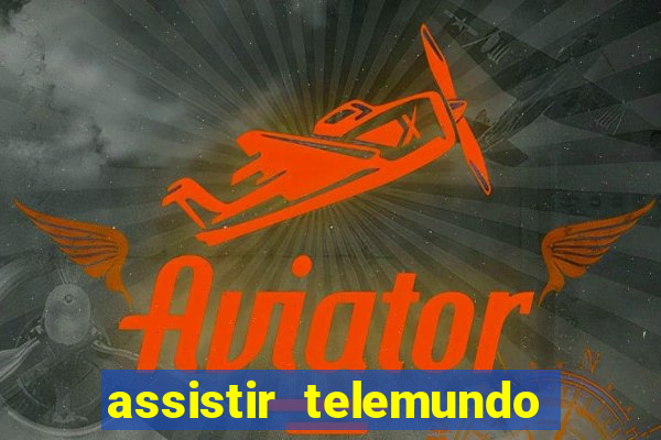 assistir telemundo no brasil