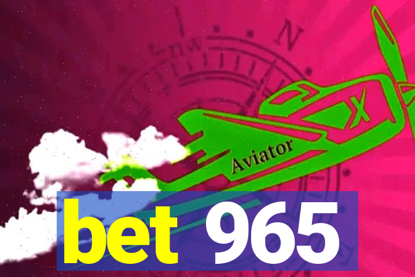 bet 965