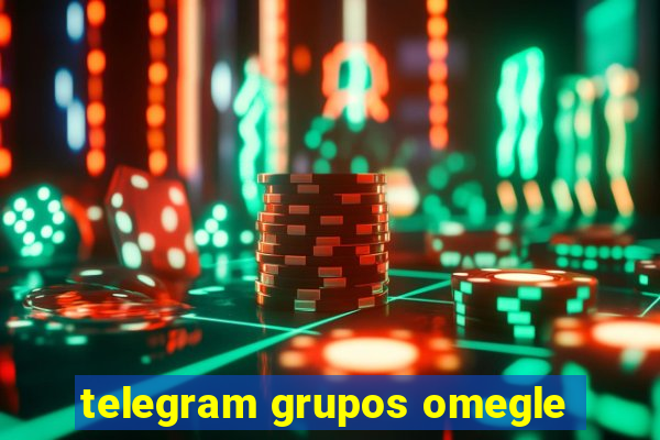 telegram grupos omegle