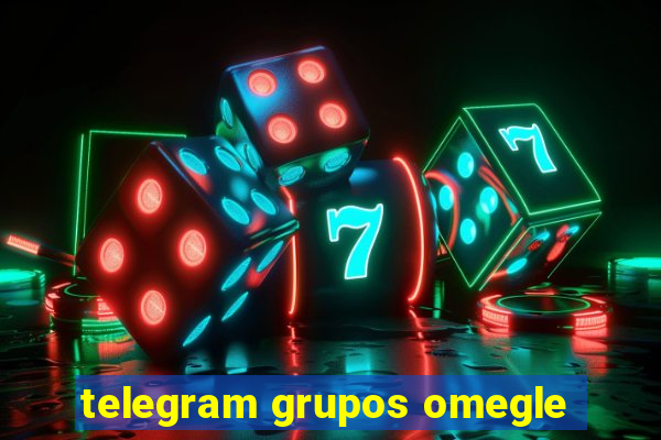 telegram grupos omegle