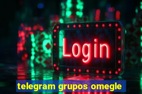 telegram grupos omegle