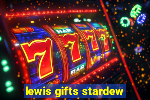 lewis gifts stardew