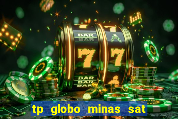 tp globo minas sat hd regional