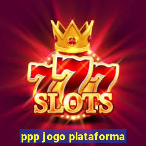 ppp jogo plataforma