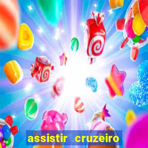 assistir cruzeiro ao vivo hd