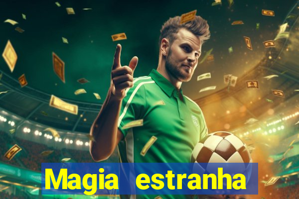 Magia estranha filme completo dublado